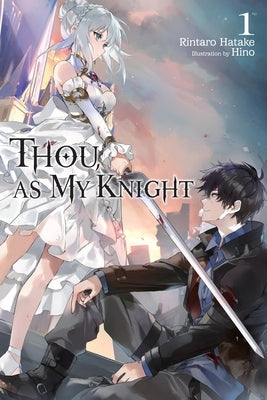 Thou, as My Knight, Vol. 1 by Hatake, Rintaro