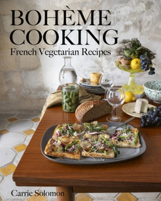 Bohème Cooking: French Vegetarian Recipes by Solomon, Carrie