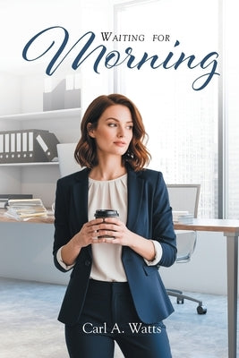 Waiting For Morning by Watts, Carl A.