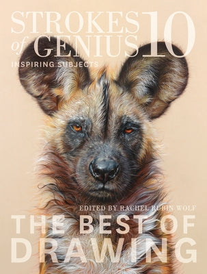 Strokes of Genius 10: Inspiring Subjects by Wolf, Rachel Rubin