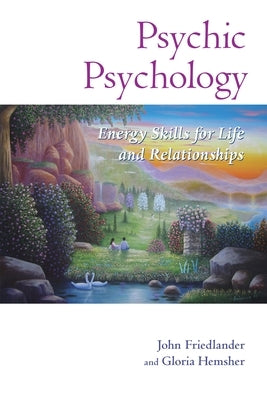 Psychic Psychology: Energy Skills for Life and Relationships by Friedlander, John