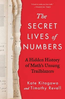 The Secret Lives of Numbers: A Hidden History of Math's Unsung Trailblazers by Kitagawa, Kate