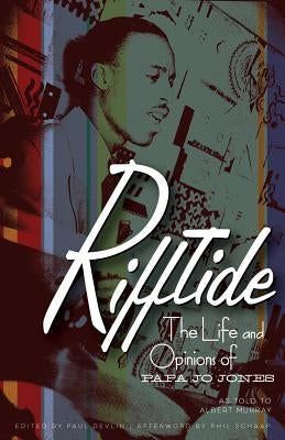 Rifftide: The Life and Opinions of Papa Jo Jones by Jones, Papa Jo