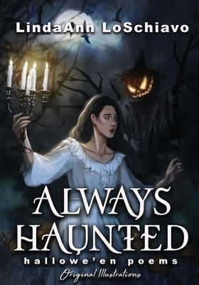 Always Haunted: Hallowe'en Poems by Loschiavo, Lindaann