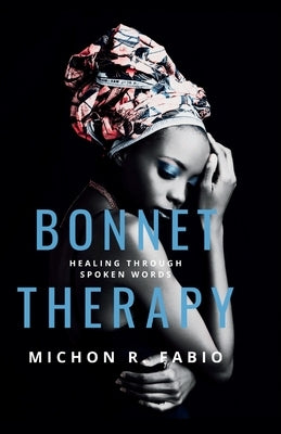 Bonnet Therapy Volume One: Healing Through Spoken Word by Fabio, Michon