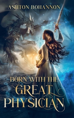 Born with the Great Physician by Bohannon, Ashton