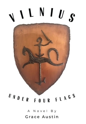 Vilnius: Under Four Flags by Austin, Grace B.