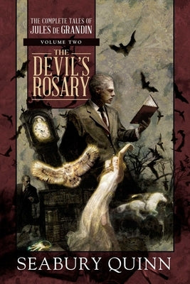 The Devil's Rosary: The Complete Tales of Jules de Grandin, Volume Two by Quinn, Seabury