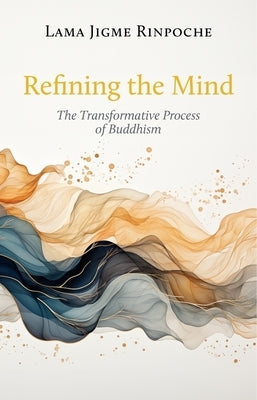 Refining the Mind: The Transformative Process of Buddhism by Ross, Jourdie
