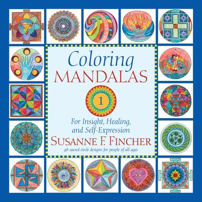 Coloring Mandalas 1: For Insight, Healing, and Self-Expression by Fincher, Susanne F.