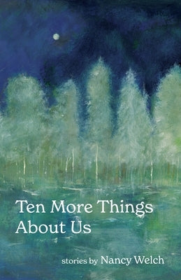 Ten More Things About Us by Welch, Nancy
