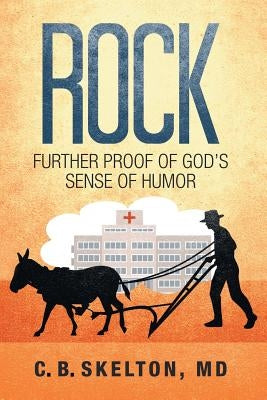 Rock, Further Proof of God's Sense of Humor by Skelton, C. B.