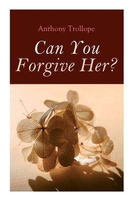 Can You Forgive Her?: Palliser Novel by Trollope, Anthony