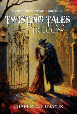 Twisting Tales Trilogy by Hubay, Charles C.