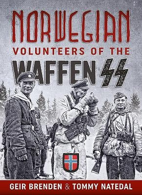 Norwegian Volunteers of the Waffen SS by Brenden, Geir