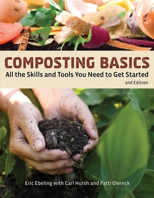 Composting Basics: All the Skills and Tools You Need to Get Started by Ebeling, Eric