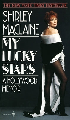 My Lucky Stars: A Hollywood Memoir by MacLaine, Shirley