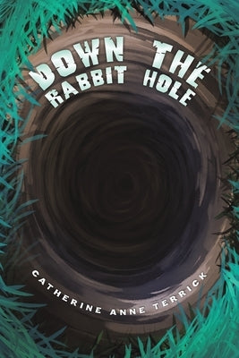 Down the Rabbit Hole by Terrick, Catherine Anne