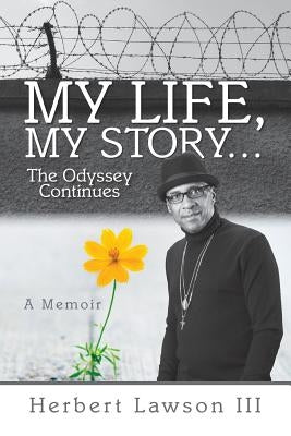 My Life, My Story...The Odyssey Continues by Lawson, Herbert, III