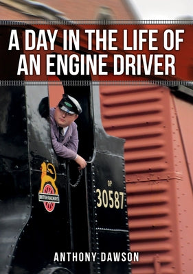 A Day in the Life of an Engine Driver by Dawson, Anthony