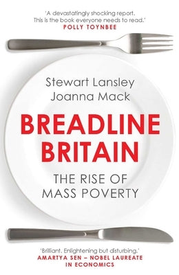 Breadline Britain: The Rise of Mass Poverty by Lansley, Stewart