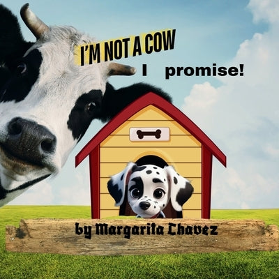 I'm Not a Cow, I Promise by Chavez, Margarita
