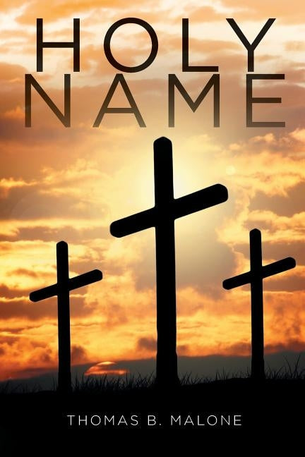 Holy Name by Malone, Thomas B.