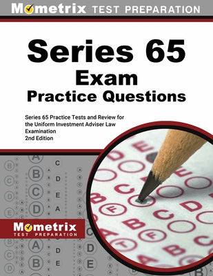 Series 65 Exam Practice Questions - Series 65 Practice Tests and Review for the Uniform Investment Adviser Law Examination: [2nd Edition] by Mometrix Test Prep