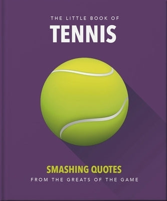 The Little Book of Tennis: Smashing Quotes by Orange Hippo!