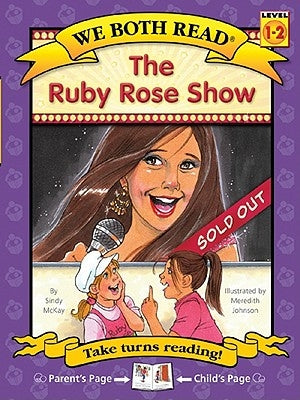 The Ruby Rose Show (We Both Read-Level 1-2(hardcover)) by McKay, Sindy