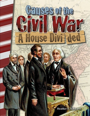 Causes of the Civil War: A House Divided by Schwartz, Heather