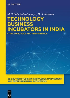 Technology Business Incubators in India: Structure, Role and Performance by Bala Subrahmanya, M. H.