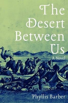 The Desert Between Us: A Novel Volume 1 by Barber, Phyllis