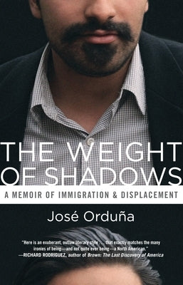 The Weight of Shadows: A Memoir of Immigration & Displacement by OrduÃ±a, JosÃ©