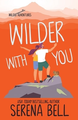 Wilder With You: A Steamy Small Town Romantic Comedy by Bell, Serena