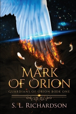 Mark of Orion: Guardians of Orion by Richardson, S. L.