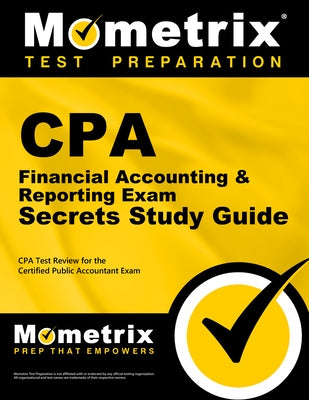 CPA Financial Accounting & Reporting Exam Secrets Study Guide: CPA Test Review for the Certified Public Accountant Exam by Mometrix Accounting Certification Test T