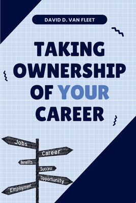 Taking Ownership of Your Career by Van Fleet, David D.