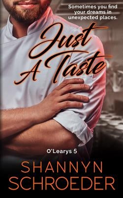 Just A Taste: A Foodie Chicago Irish Family Steamy Contemporary Romance by Schroeder, Shannyn