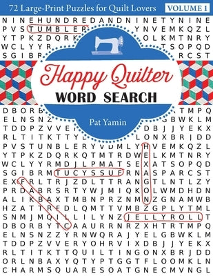 Happy Quilter Word Search"volume 1: 72 Large-Print Puzzles for Quilt Lovers by Yamin, Pat