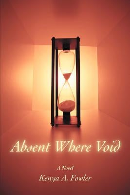 Absent Where Void by Fowler, Kenya A.