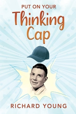 Put On Your Thinking Cap by Young, Richard
