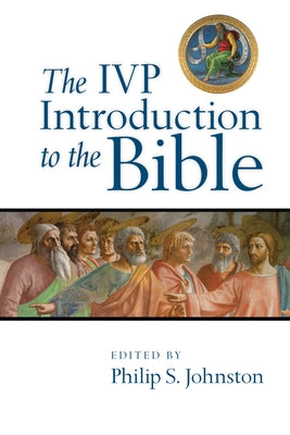 The IVP Introduction to the Bible by Johnston, Philip S.