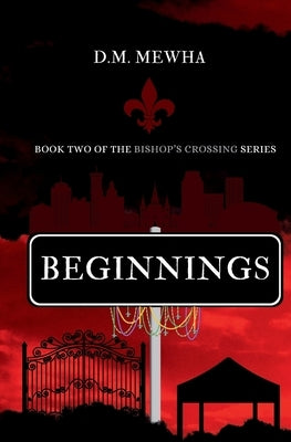 Beginnings: Bishop's Crossing Book 2 by Mewha, D. M.
