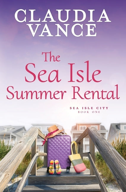 The Sea Isle Summer Rental (Sea Isle City Book 1) by Vance, Claudia