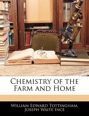 Chemistry of the Farm and Home by Tottingham, William Edward