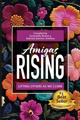 Amigas Rising: Lifting Others as We Climb by Aharon, Esmeralda