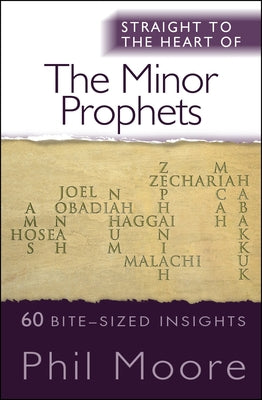 Straight to the Heart of The Minor Prophets by Moore, Phil
