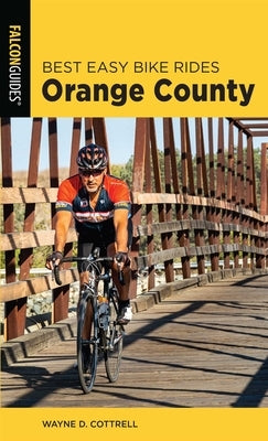 Best Easy Bike Rides Orange County by Cottrell, Wayne D.