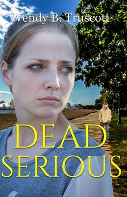 Dead Serious by Truscott, Wendy B.
